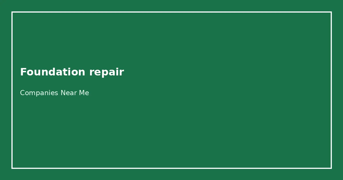 Foundation repair Companies Near Me directory