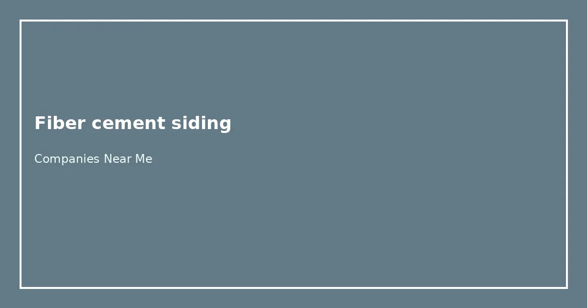Fiber cement siding Companies Near Me directory