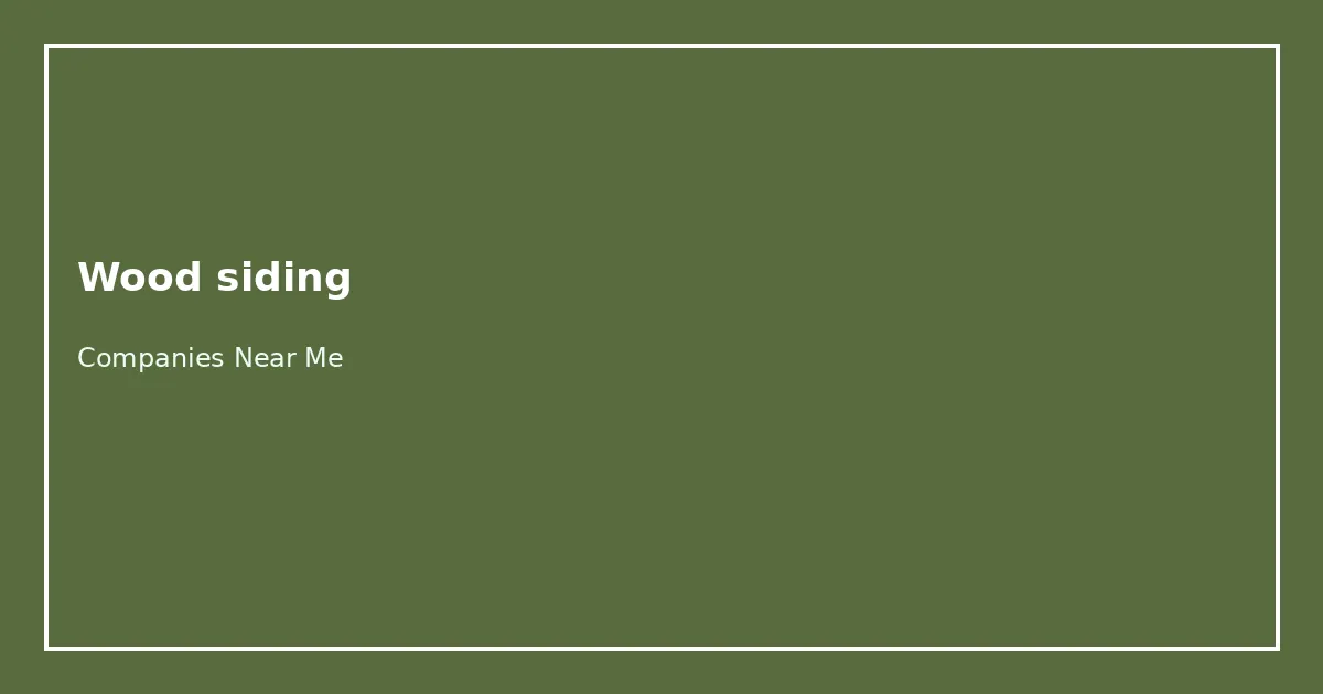Wood siding Companies Near Me directory