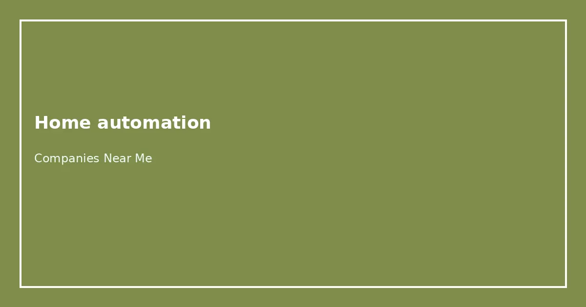 Home automation Companies Near Me directory