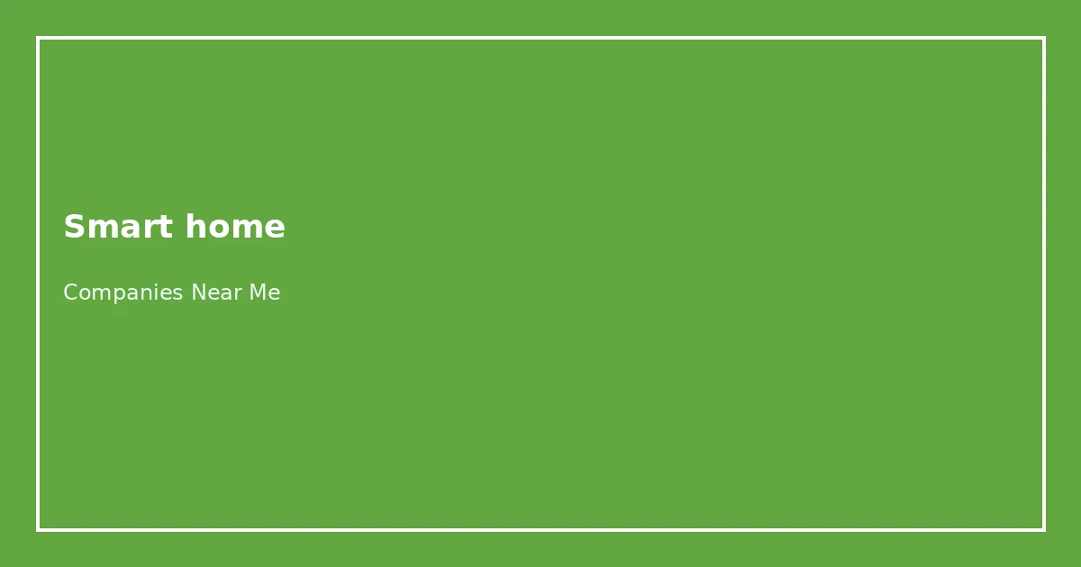 Smart Home Companies Near Me directory