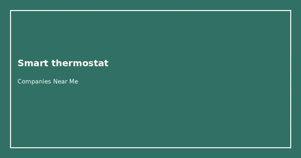 Smart thermostat Companies Near Me directory