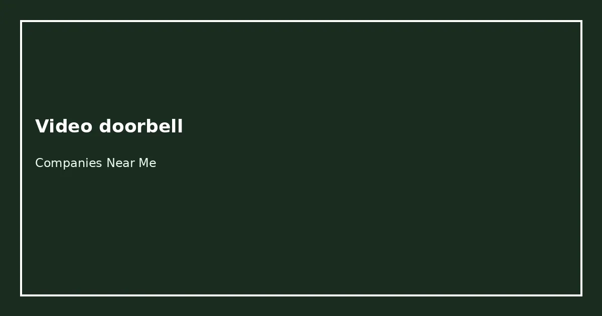 Video doorbell Companies Near Me directory